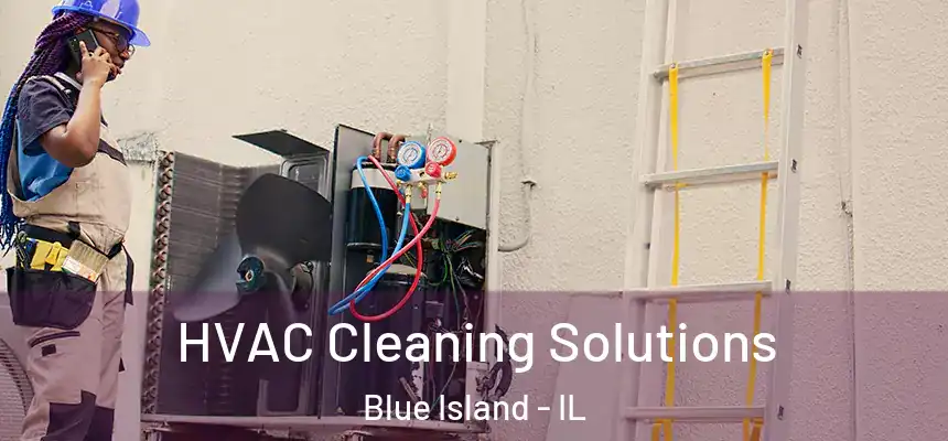  HVAC Cleaning Solutions Blue Island - IL