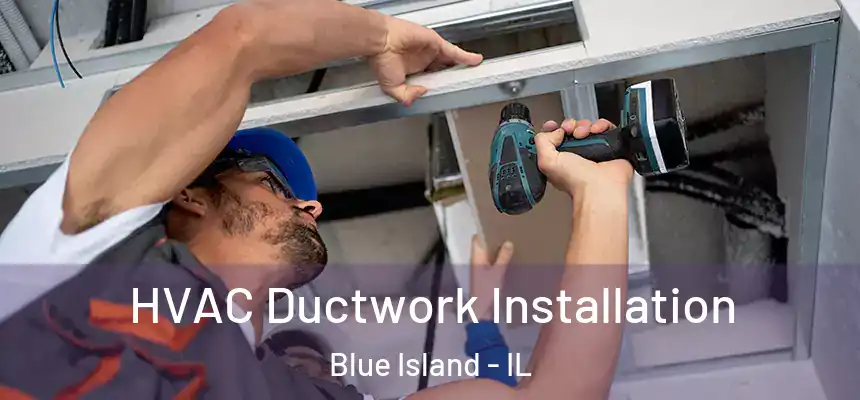  HVAC Ductwork Installation Blue Island - IL
