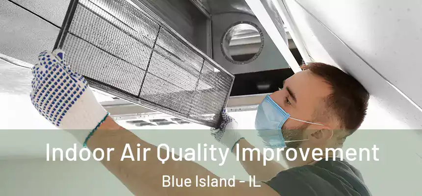  Indoor Air Quality Improvement Blue Island - IL