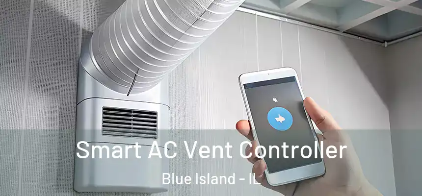 Smart AC Vent Controller Blue Island - IL